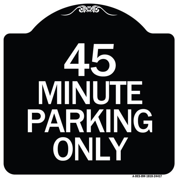 Signmission 45 Minute Parking Heavy-Gauge Aluminum Architectural Sign, 18" x 18", BW-1818-24417 A-DES-BW-1818-24417 - main